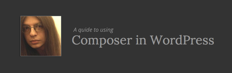 A guide to using Composer in WordPress