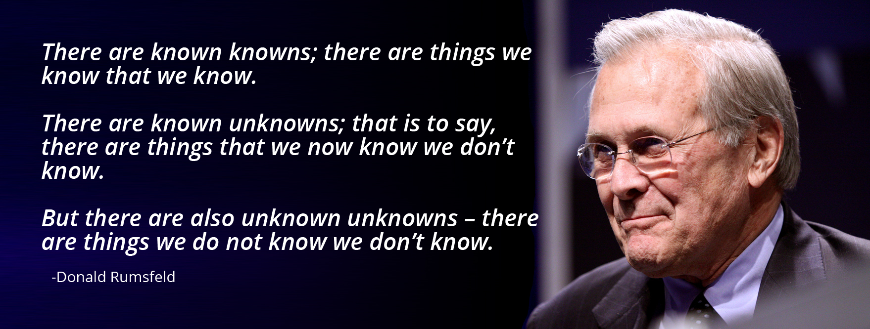 Known knowns, known unknowns, and unknown unknowns