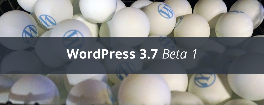 WordPress 3.7 Beta 1