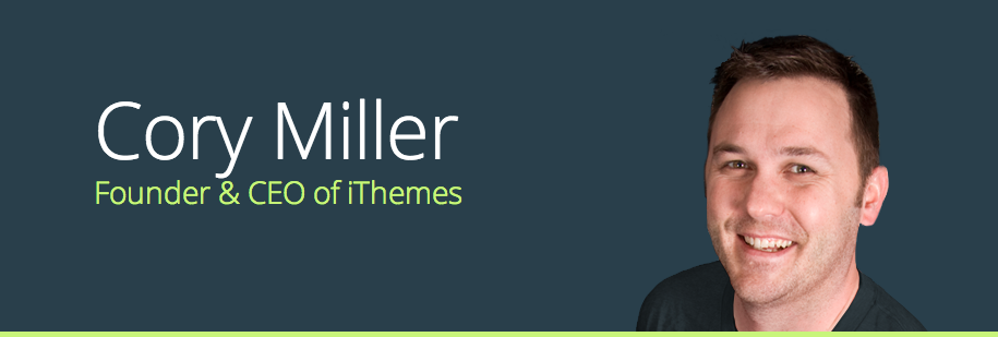 Cory Miller, Founder & CEO of iThemes