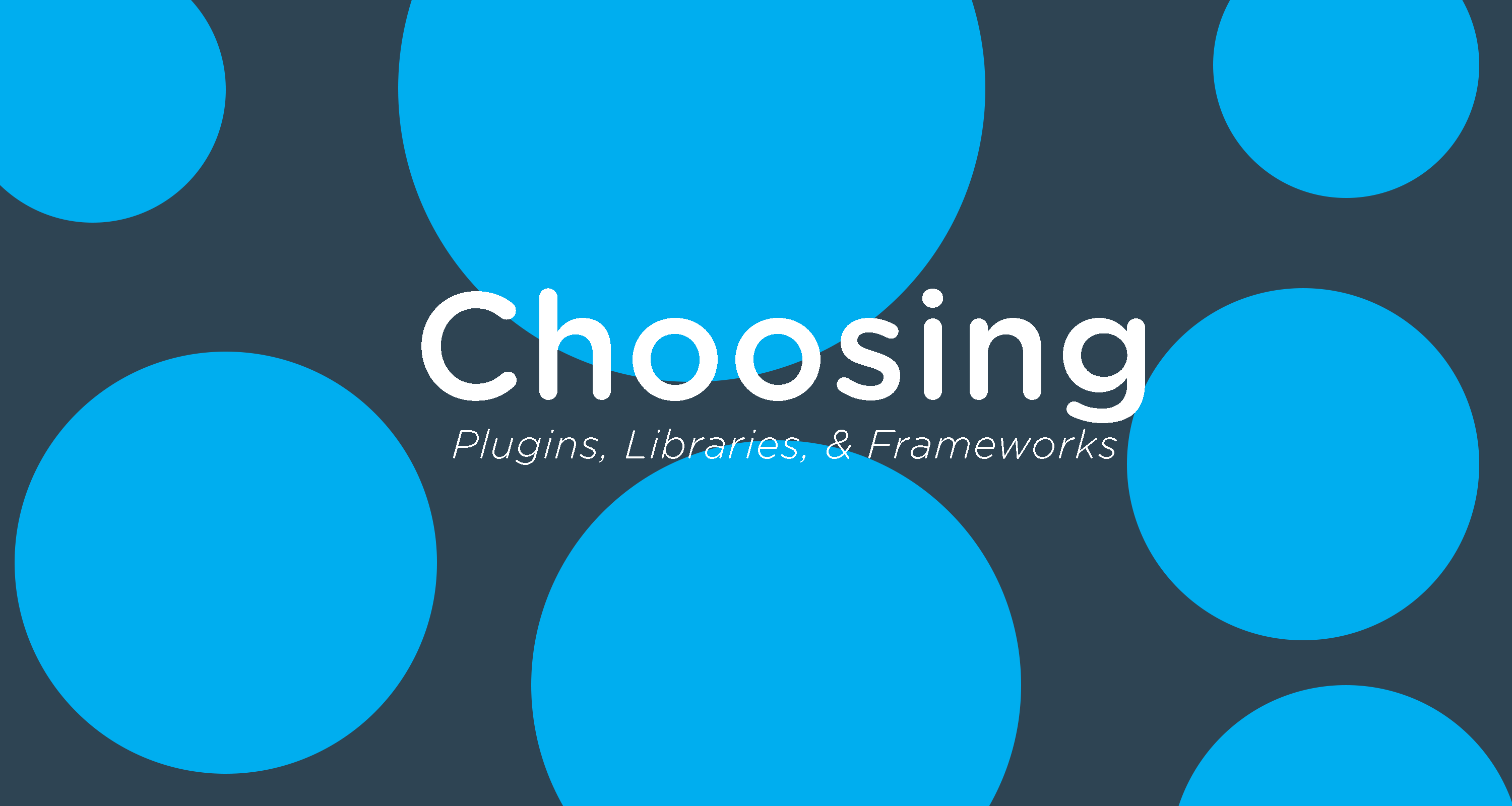 Choosing plugins, libraries, and frameworks — Draft Podcast