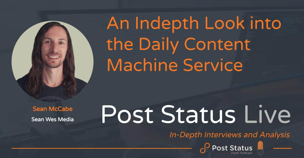 Post Status Live — Sean McCabe on the Daily Content Machine Service