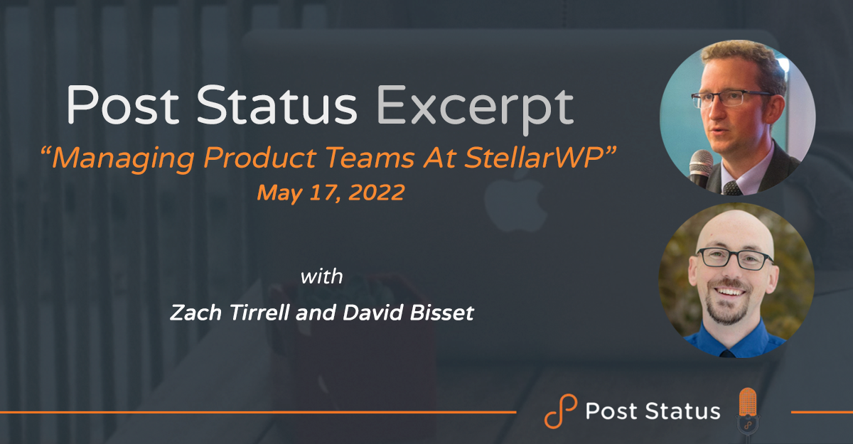 Post Status Excerpt (No. 59) — Managing Product Teams at StellarWP