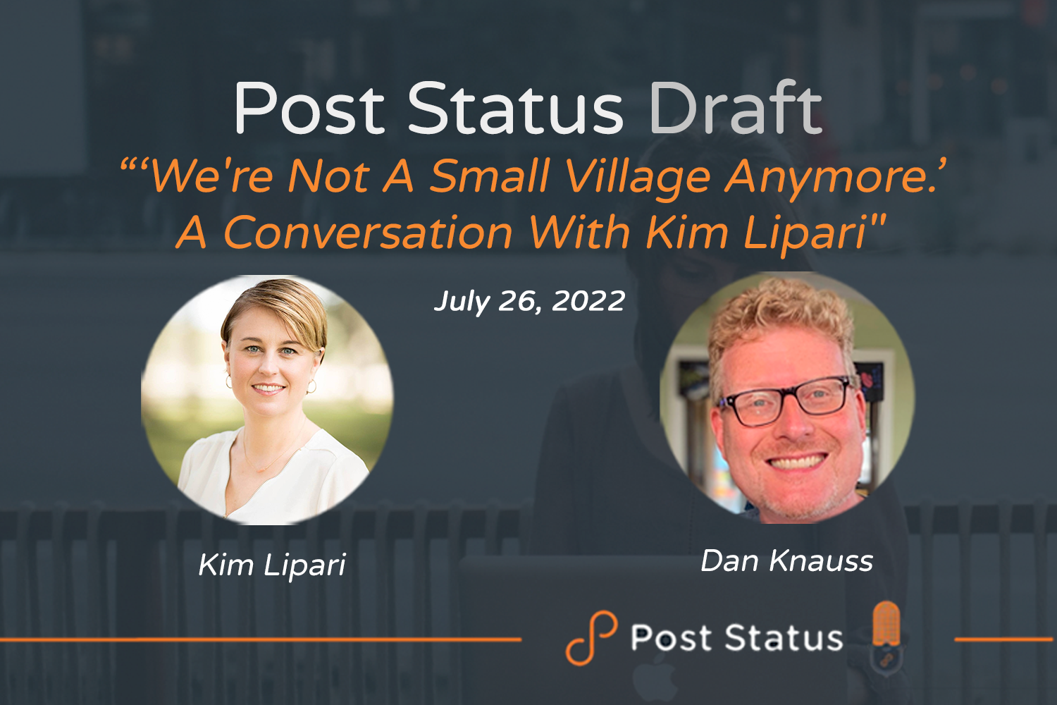 “We’re not a small village anymore.” A Conversation with Kim Lipari — Post Status Draft 121