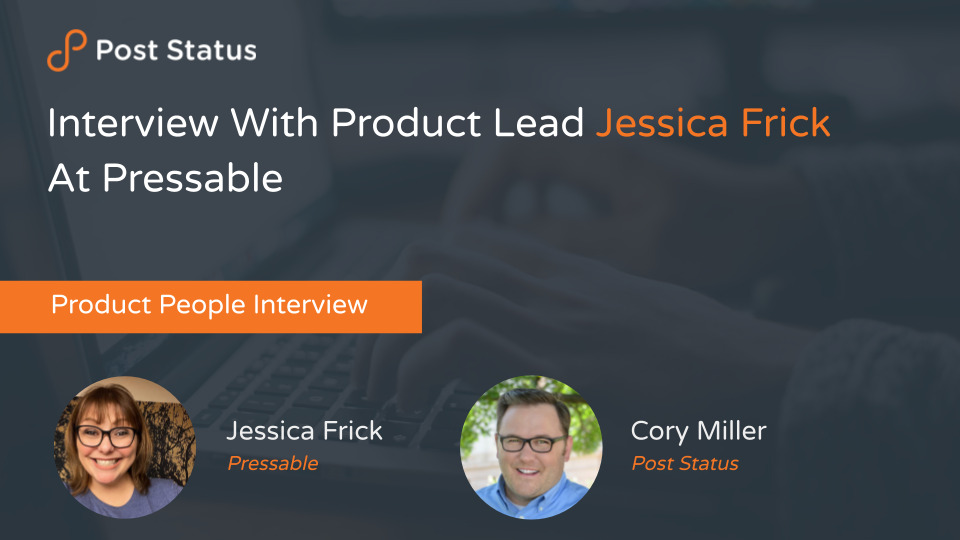 Interview With Product Lead Jessica Frick At Pressable— Post Status Draft 133