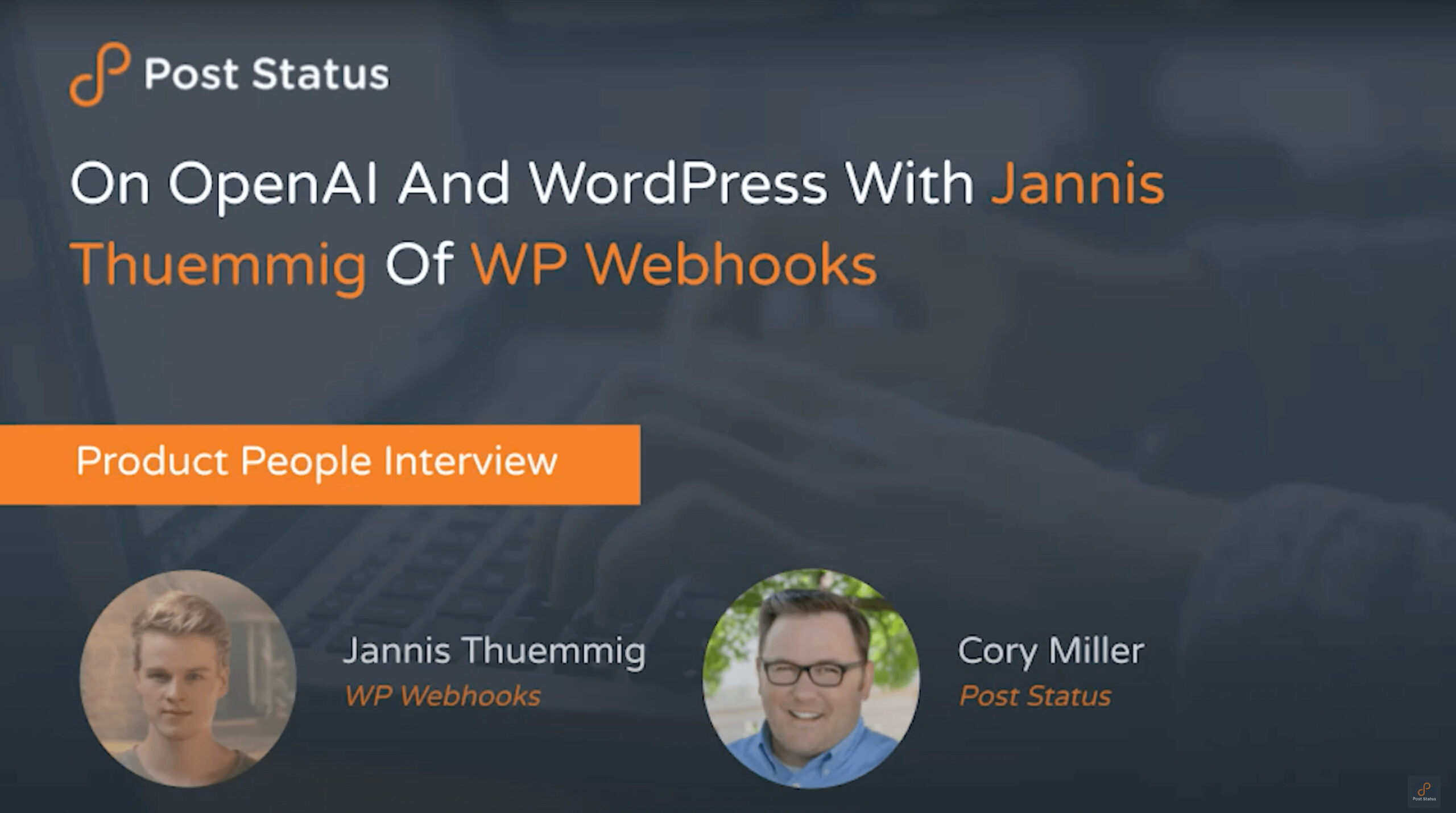 "Open AI and WordPress with Jannis Thuemmig of WP Webhooks; Product People Interview hosted by Cory Miller"